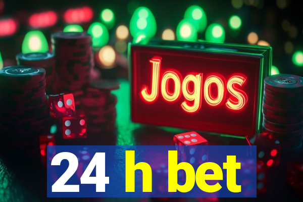 24 h bet